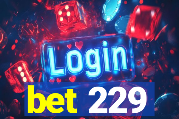 bet 229